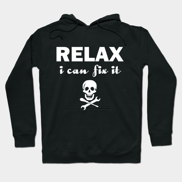 Relax I Can Fix It Funny T-shirt Relax Tee Hoodie by designready4you